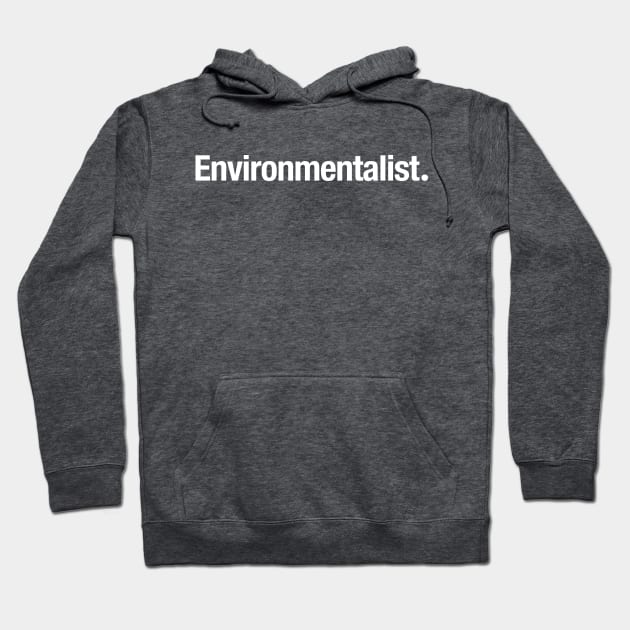 Environmentalist. Hoodie by TheAllGoodCompany